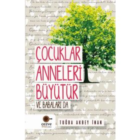 Çocuklar Anneleri Büyütür Ve Babaları Da / Tuğba Akbey İnan