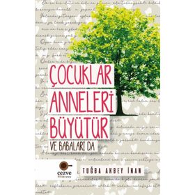 Çocuklar Anneleri Büyütür Ve Babaları Da / Tuğba Akbey İnan