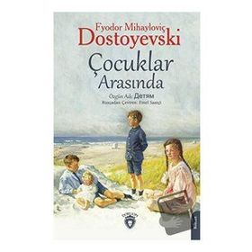 ÇOCUKLAR ARASINDA - FYODOR MİHAYLOVİÇ DOSTOYEVSKI