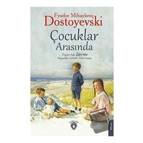 ÇOCUKLAR ARASINDA - FYODOR MİHAYLOVİÇ DOSTOYEVSKI