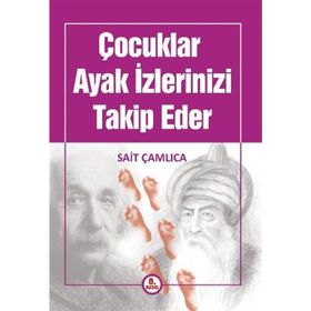 Çocuklar Ayak İzlerinizi Takip Eder - Sait Çamlıca