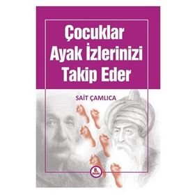 Çocuklar Ayak İzlerinizi Takip Eder - Sait Çamlıca