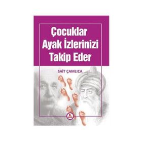 Çocuklar Ayak İzlerinizi Takip Eder - Sait Çamlıca