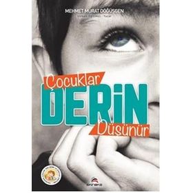 ÇOCUKLAR DERIN DÜŞÜNÜR - MEHMET MURAT DÖĞÜŞGEN