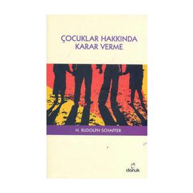 ÇOCUKLAR HAKKINDA KARAR VERME - H. RUDOLPH SCHAFFER