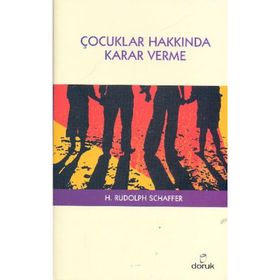 ÇOCUKLAR HAKKINDA KARAR VERME - H. RUDOLPH SCHAFFER
