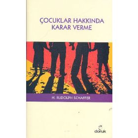 ÇOCUKLAR HAKKINDA KARAR VERME - H. RUDOLPH SCHAFFER