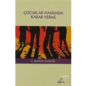 ÇOCUKLAR HAKKINDA KARAR VERME - H. RUDOLPH SCHAFFER
