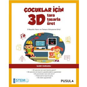 Çocuklar İçin 3D Tara Tasarla Üret - İlker Vardarlı