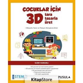 Çocuklar İçin 3D Tara Tasarla Üret - İlker Vardarlı