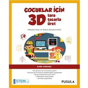 Çocuklar İçin 3D Tara Tasarla Üret - İlker Vardarlı