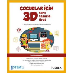 Çocuklar İçin 3D Tara Tasarla Üret - İlker Vardarlı
