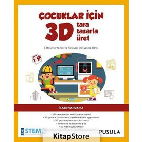 Çocuklar İçin 3D Tara Tasarla Üret - İlker Vardarlı