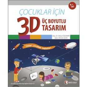 Çocuklar İçin 3D - Üç Boyutlu Tasarım - Selçuk Özdemir Ahmet Çelik