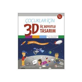 Çocuklar İçin 3D - Üç Boyutlu Tasarım - Selçuk Özdemir Ahmet Çelik