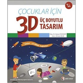 Çocuklar İçin 3D - Üç Boyutlu Tasarım - Selçuk Özdemir Ahmet Çelik
