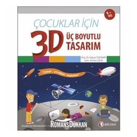 Çocuklar İçin 3D - Üç Boyutlu Tasarım - Selçuk Özdemir Ahmet Çelik