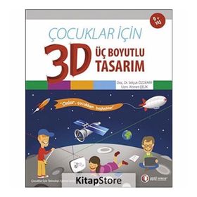 Çocuklar İçin 3D - Üç Boyutlu Tasarım - Selçuk Özdemir Ahmet Çelik