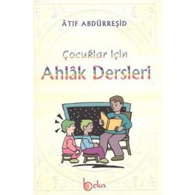 ÇOCUKLAR İÇİN AHLAK DERSLERI - ATIF ABDURREŞİD