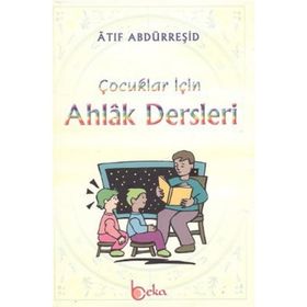 ÇOCUKLAR İÇİN AHLAK DERSLERI - ATIF ABDURREŞİD