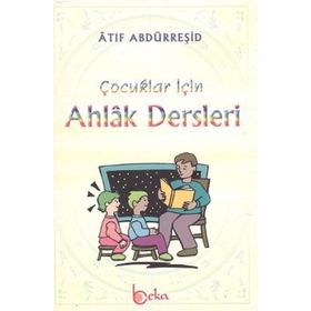 ÇOCUKLAR İÇİN AHLAK DERSLERI - ATIF ABDURREŞİD