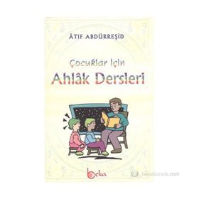 ÇOCUKLAR İÇİN AHLAK DERSLERI - ATIF ABDURREŞİD