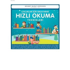 ÇOCUKLAR İÇİN ANLAYARAK HIZLI OKUMA TEKNIKLERI - MEHMET MURAT DÖĞÜŞGEN (ISBN:9786055448103)