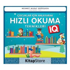 ÇOCUKLAR İÇİN ANLAYARAK HIZLI OKUMA TEKNIKLERI - MEHMET MURAT DÖĞÜŞGEN (ISBN:9786055448103)
