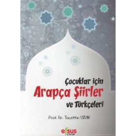 Çocuklar İçin Arapça Şiirler ve Türkçeleri - Tacettin Uzun