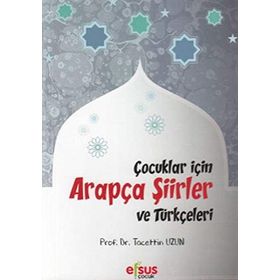 Çocuklar İçin Arapça Şiirler ve Türkçeleri - Tacettin Uzun