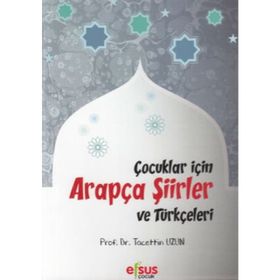 Çocuklar İçin Arapça Şiirler ve Türkçeleri - Tacettin Uzun