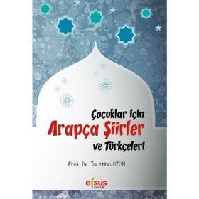 Çocuklar İçin Arapça Şiirler ve Türkçeleri - Tacettin Uzun