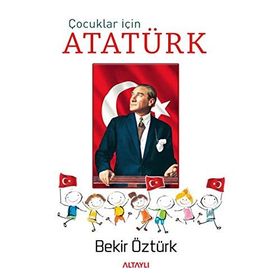 Çocuklar İçin Atatürk - Mustafa Kemal Atatürk