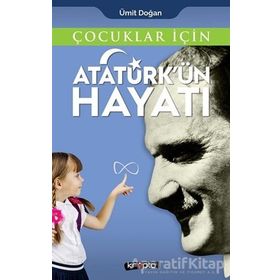 Çocuklar İçin Atatürkün Hayatı Ümit Doğan Kripto Basın Yayın