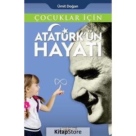 Çocuklar İçin Atatürk'ün Hayatı - Ümit Doğan
