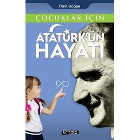 Çocuklar İçin Atatürk'ün Hayatı - Ümit Doğan