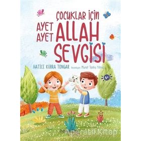 Çocuklar İçin Ayet Ayet Allah Sevgisi - Hatice Kübra Tongar
