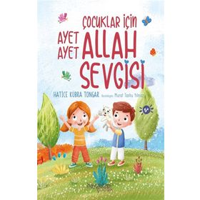 Çocuklar İçin Ayet Ayet Allah Sevgisi - Hatice Kübra Tongar