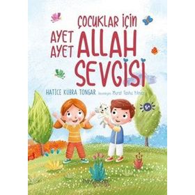 Çocuklar İçin Ayet Ayet Allah Sevgisi - Hatice Kübra Tongar