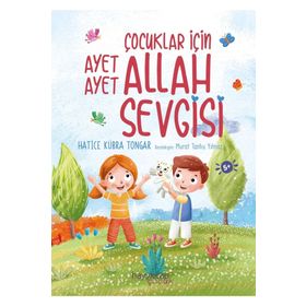 Çocuklar İçin Ayet Ayet Allah Sevgisi - Hatice Kübra Tongar