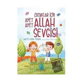 Çocuklar İçin Ayet Ayet Allah Sevgisi - Hatice Kübra Tongar