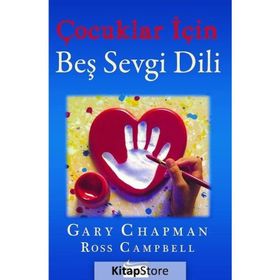 Çocuklar İçin Beş Sevgi Dili - Gary Chapman, R. Campbell
