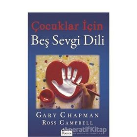 Çocuklar İçin Beş Sevgi Dili - Gary Chapman, R. Campbell