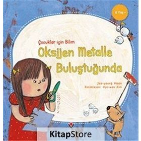 Çocuklar Için Bilim - Oksijen Metalle Buluştuğunda - Kolektif