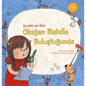 Çocuklar Için Bilim - Oksijen Metalle Buluştuğunda - Kolektif