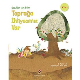 Çocuklar İçin Bilim Toprağa İhtiyacımız Var Ji-hyun Lee Tübitak Yayınları
