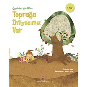 Çocuklar İçin Bilim Toprağa İhtiyacımız Var Ji-hyun Lee Tübitak Yayınları