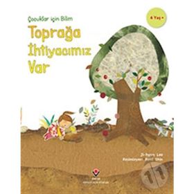 Çocuklar İçin Bilim Toprağa İhtiyacımız Var Ji-hyun Lee Tübitak Yayınları