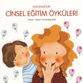 ÇOCUKLAR IÇIN CINSEL EĞITIM ÖYKÜLERI - YAŞAM YANARDAĞ ÇELIK