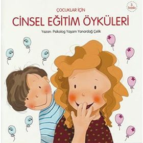 ÇOCUKLAR IÇIN CINSEL EĞITIM ÖYKÜLERI - YAŞAM YANARDAĞ ÇELIK